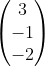 \\begin{pmatrix} 3\\\\ -1\\\\ -2 \\end{pmatrix}