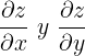 \\large \\frac{\\partial z}{\\partial x}\\, \\, y \\,\\, \\frac{\\partial z}{\\partial y}