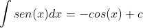 \int sen(x)dx=-cos(x)+c