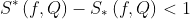 S^{\*}\\left ( f,Q \\right )-S\_{\*}\\left ( f,Q \\right )< 1