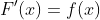 {F}'(x)=f(x)
