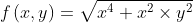 f\\left ( x,y \\right )= \\sqrt{x^{4}+x^{2}\\times y^{2}}