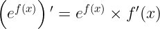 \dpi{120} \large \left (e^{f(x)} \right ){}'= e^{f(x)} \times f{}'(x)