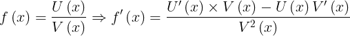 \large f\left ( x \right )=\frac{U\left ( x \right )}{V\left ( x \right )}\Rightarrow f{}'\left ( x \right )=\frac{U{}'\left ( x \right )\times V\left ( x \right )-U\left ( x \right )V{}'\left ( x \right )}{V^{2}\left ( x \right )}