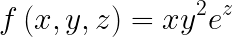 \\LARGE f\\left ( x,y,z \\right )= xy^{2}e^{z}