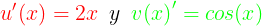 \large {\color{Red} {u}'(x)=2x}\, \, \, y \, \, \, {\color{Green} v{(x)}'=cos(x)}
