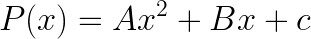 \dpi{120} \LARGE P(x)=Ax^{2}+Bx+c
