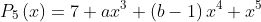P\_{5}\\left ( x \\right )= 7+ax^{3}+\\left ( b-1 \\right )x^{4}+x^{5}