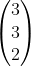 \\begin{pmatrix} 3\\\\ 3\\\\ 2 \\end{pmatrix}