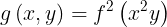 \\large g\\left ( x,y \\right )= f^{2}\\left ( x^{2}y \\right )